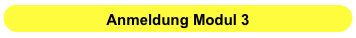 Anmeldung Modul 3