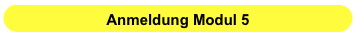 Anmeldung Modul 5